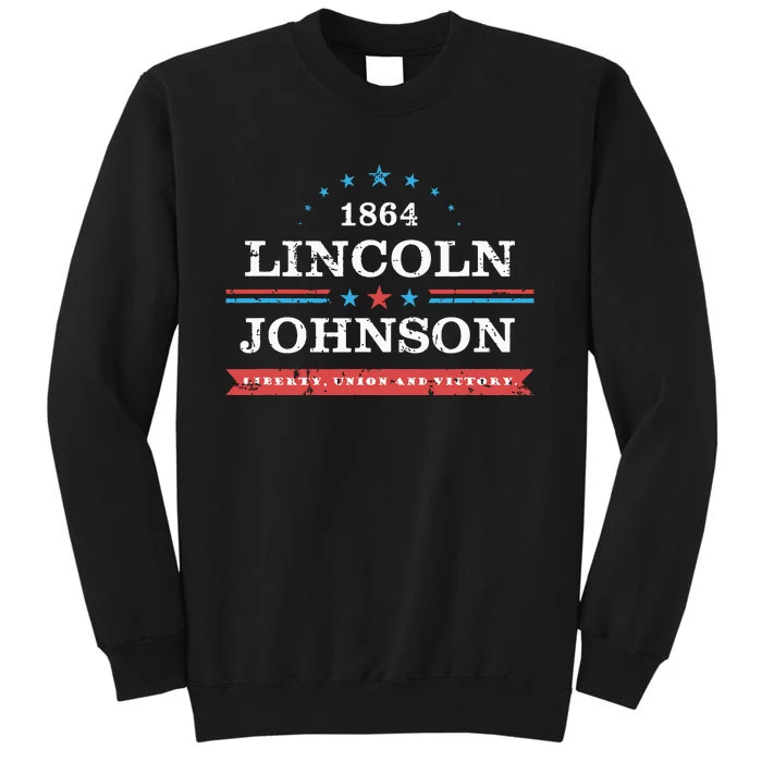 Lincoln Johnson Funny Presidential Campaign 1864 Tall Sweatshirt