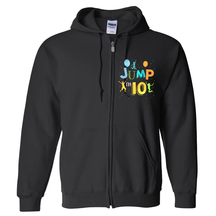 LetS Jump IM 10 Year Old Birthday Jumping 10th Birthday Full Zip Hoodie