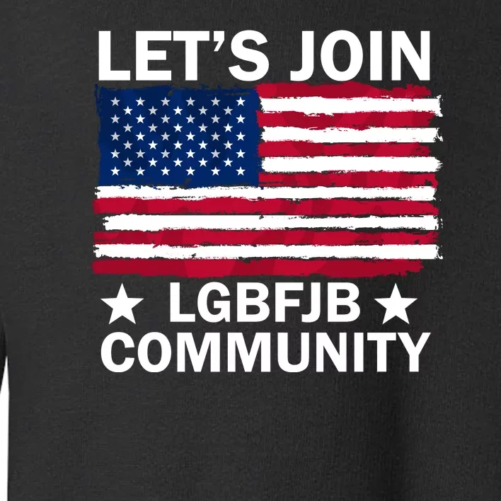 Lets Join Lgbfjb Community Toddler Sweatshirt