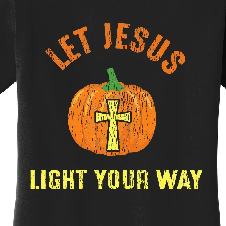 Let Jesus Light Your Way Pumpkin Thanksgiving Christian Women's T-Shirt