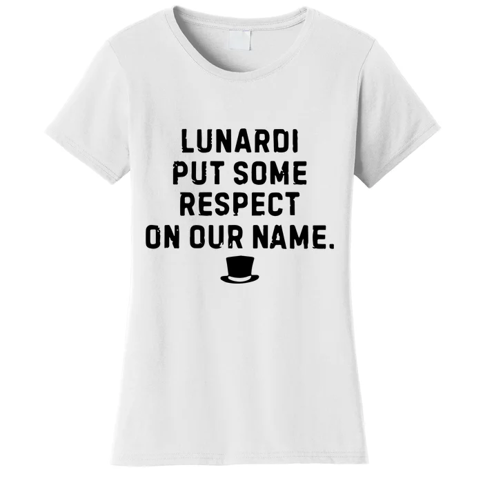 Les Johns Lunardi Put Some Respect On Our Name Women's T-Shirt