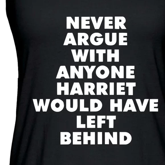 Leslie Jones Never Argue With Anyone Harriet Would Have Left Behind Ladies Essential Flowy Tank