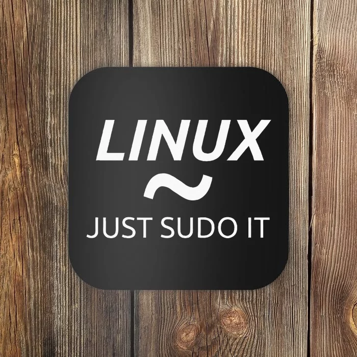 Linux Just Sudo It By MCMA Linux OS Graphic Coaster