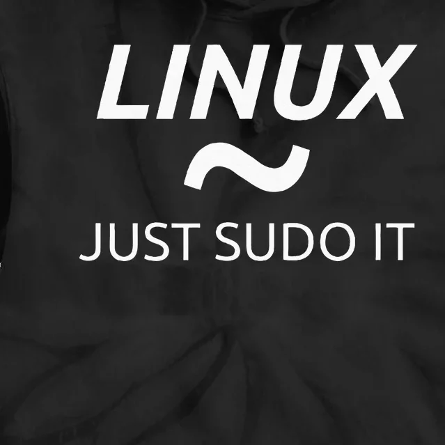 Linux Just Sudo It By MCMA Linux OS Graphic Tie Dye Hoodie