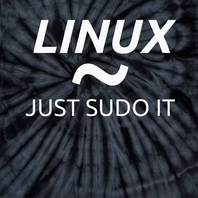 Linux Just Sudo It By MCMA Linux OS Graphic Tie-Dye T-Shirt