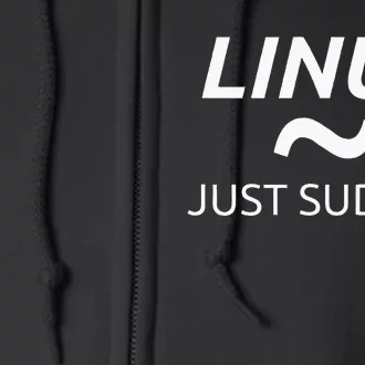 Linux Just Sudo It By MCMA Linux OS Graphic Full Zip Hoodie