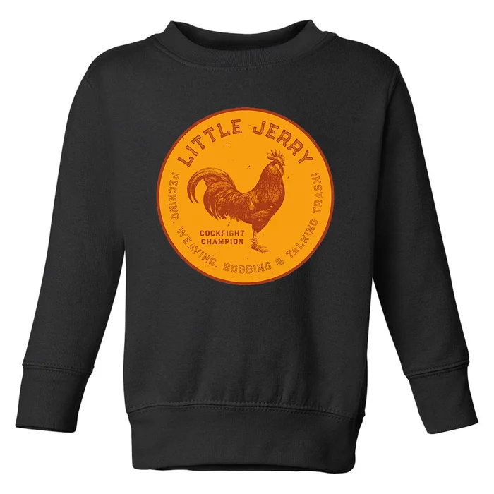 Little Jerry The Rooster Cockfight Champion Toddler Sweatshirt