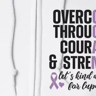 LetS Kind A Care For Lupus Overcome Through Courage And Strength Full Zip Hoodie