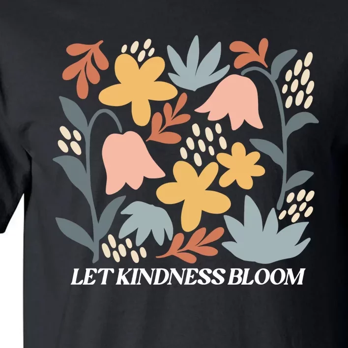 Let Kindness Bloom Floral Flower Tall T-Shirt