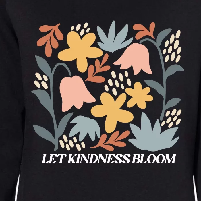 Let Kindness Bloom Floral Flower Womens California Wash Sweatshirt