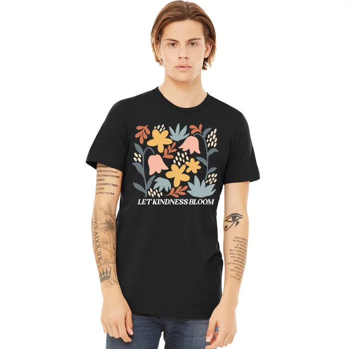 Let Kindness Bloom Floral Flower Premium T-Shirt