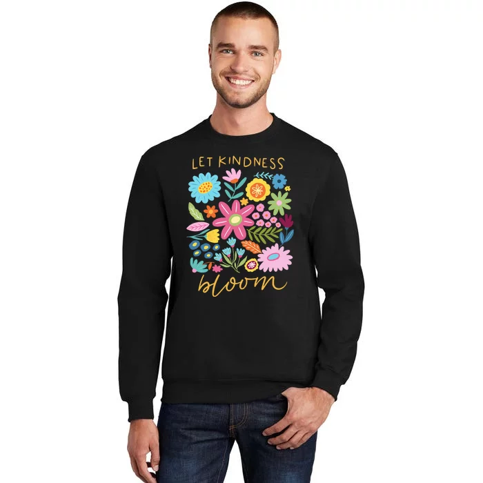 Let Kindness Bloom Floral Flower Sweatshirt