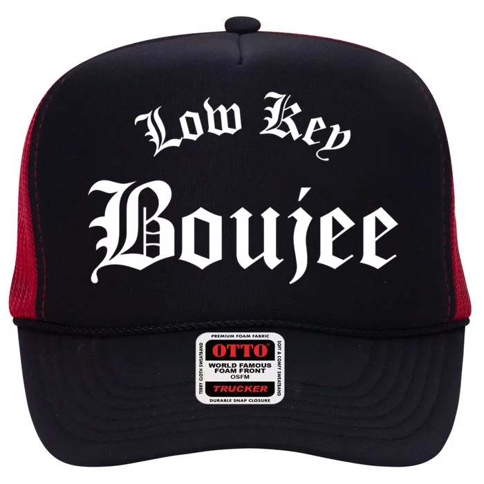 Low Key Boujee Gift High Crown Mesh Trucker Hat