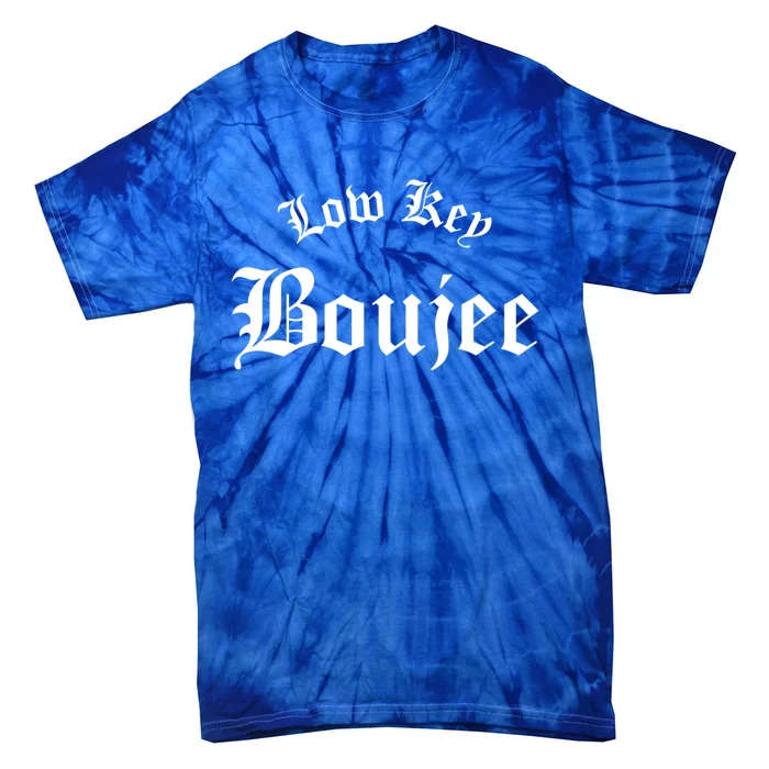 Low Key Boujee Gift Tie-Dye T-Shirt