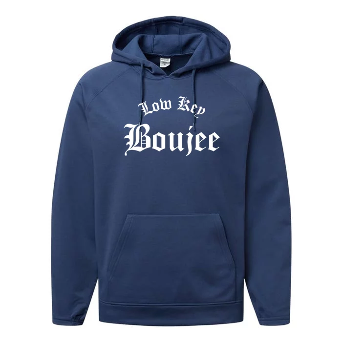 Low Key Boujee Gift Performance Fleece Hoodie