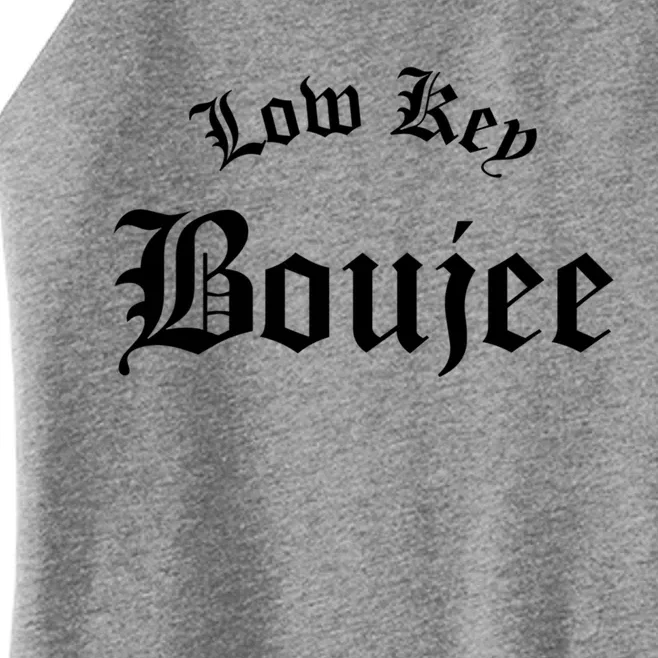 Low Key Boujee Gift Women’s Perfect Tri Rocker Tank