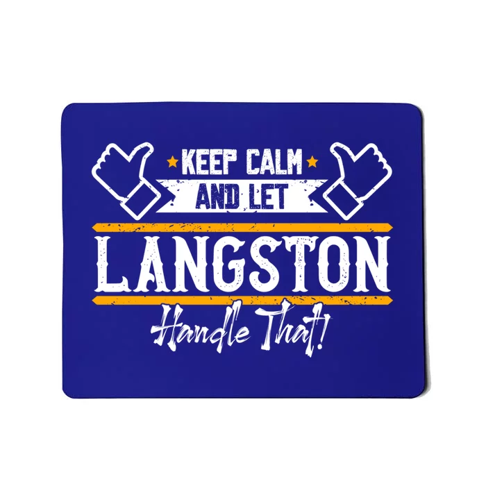 Langston Keep Calm And Let Langston Handle That Gift Mousepad