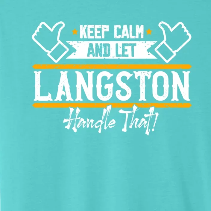 Langston Keep Calm And Let Langston Handle That Gift ChromaSoft Performance T-Shirt