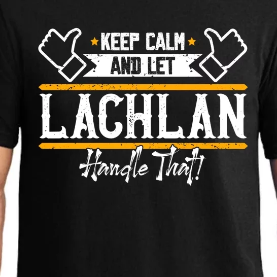 Lachlan Keep Calm And Let Lachlan Handle That Gift Pajama Set