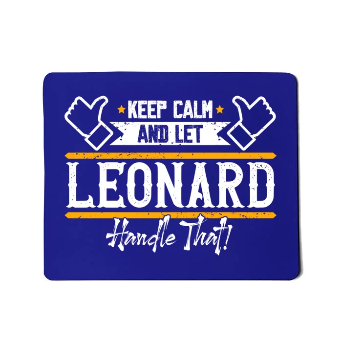 Leonard Keep Calm And Let Leonard Handle That Gift Mousepad