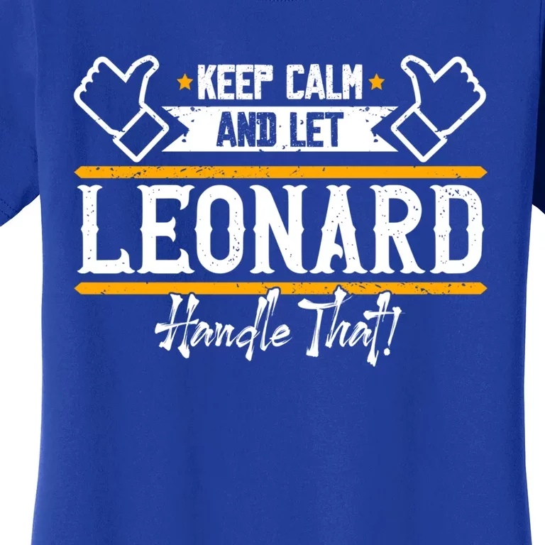 Leonard Keep Calm And Let Leonard Handle That Gift Women's T-Shirt