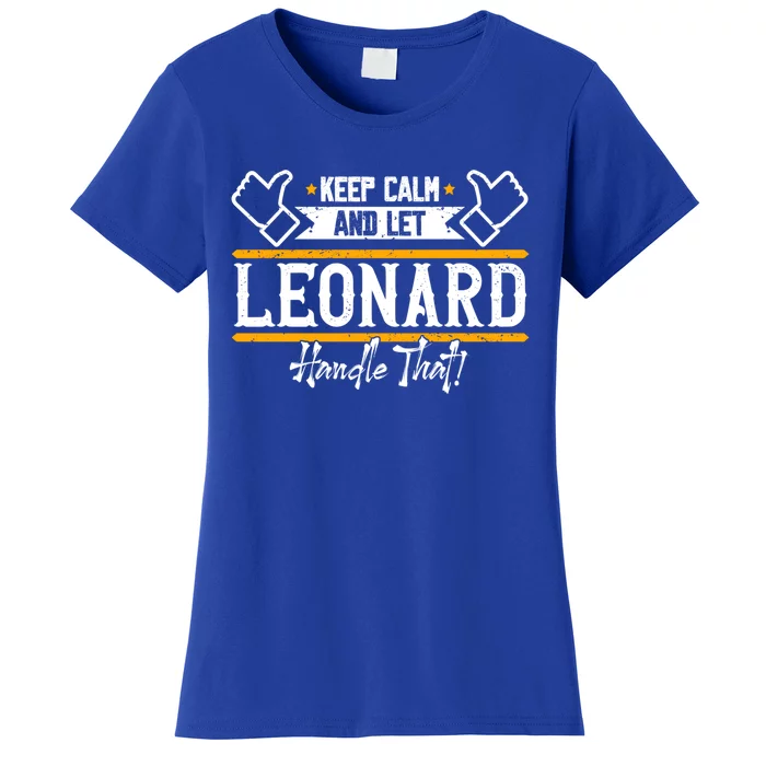 Leonard Keep Calm And Let Leonard Handle That Gift Women's T-Shirt