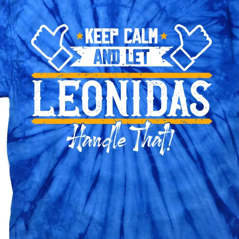 Leonidas Keep Calm And Let Leonidas Handle That Gift Tie-Dye T-Shirt