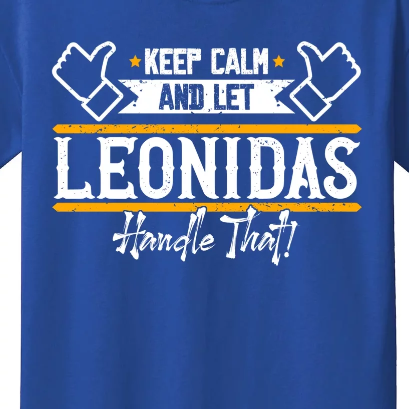 Leonidas Keep Calm And Let Leonidas Handle That Gift Kids T-Shirt