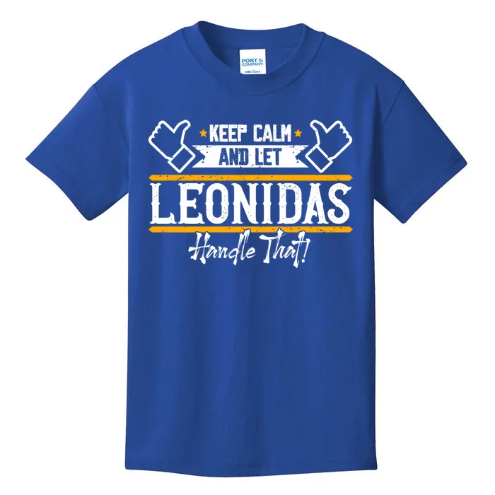 Leonidas Keep Calm And Let Leonidas Handle That Gift Kids T-Shirt