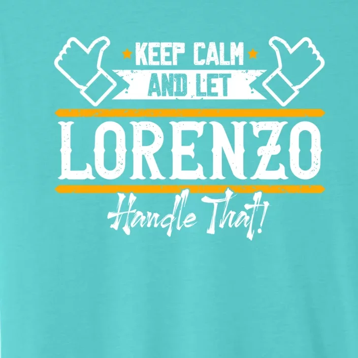 Lorenzo Keep Calm And Let Lorenzo Handle That Gift ChromaSoft Performance T-Shirt