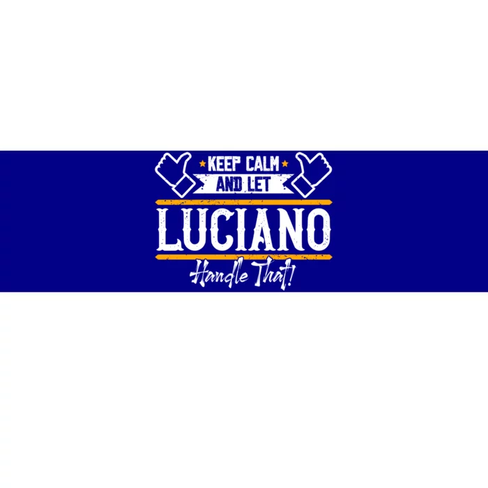 Luciano Keep Calm And Let Luciano Handle That Gift Bumper Sticker