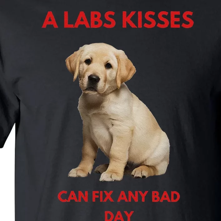 Labs Kisses Can Fix Any Bad Day! Tall T-Shirt