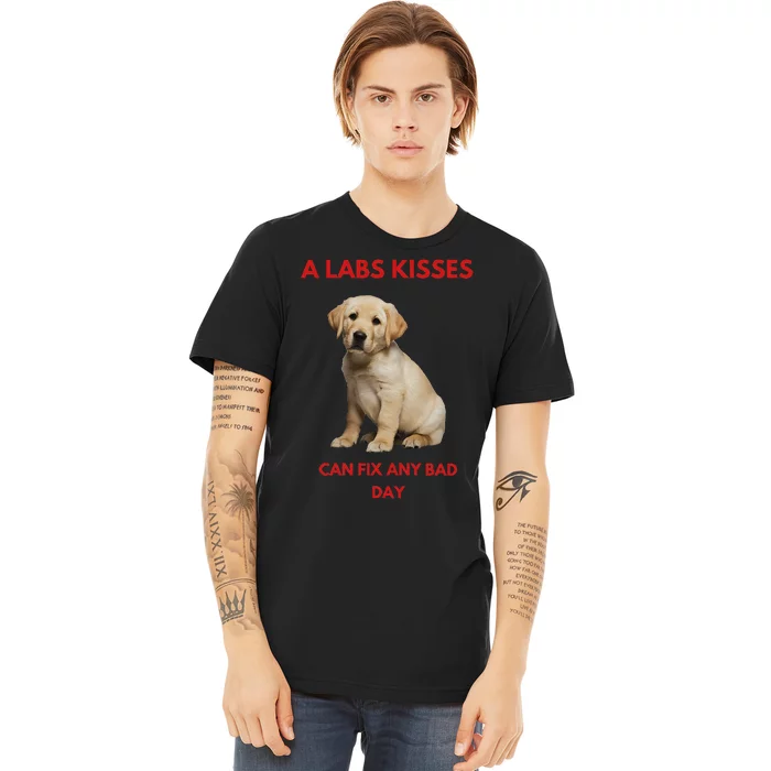 Labs Kisses Can Fix Any Bad Day! Premium T-Shirt