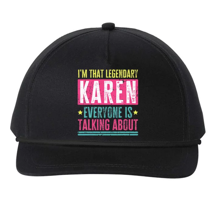 Legendary Karen First Name Funny Quote For Karen Snapback Five-Panel Rope Hat