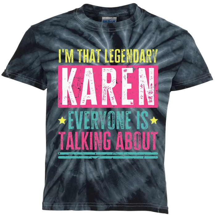 Legendary Karen First Name Funny Quote For Karen Kids Tie-Dye T-Shirt