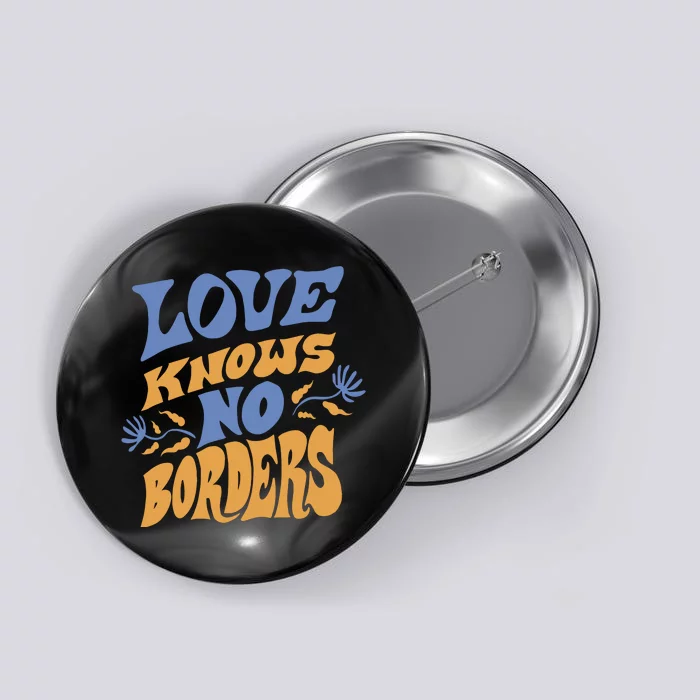 Love Knows No Borders Button