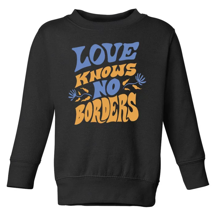 Love Knows No Borders Toddler Sweatshirt