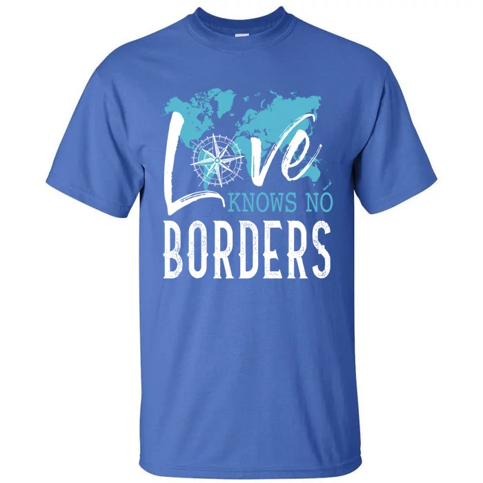 Love Knows No Borders World Gift Tall T-Shirt