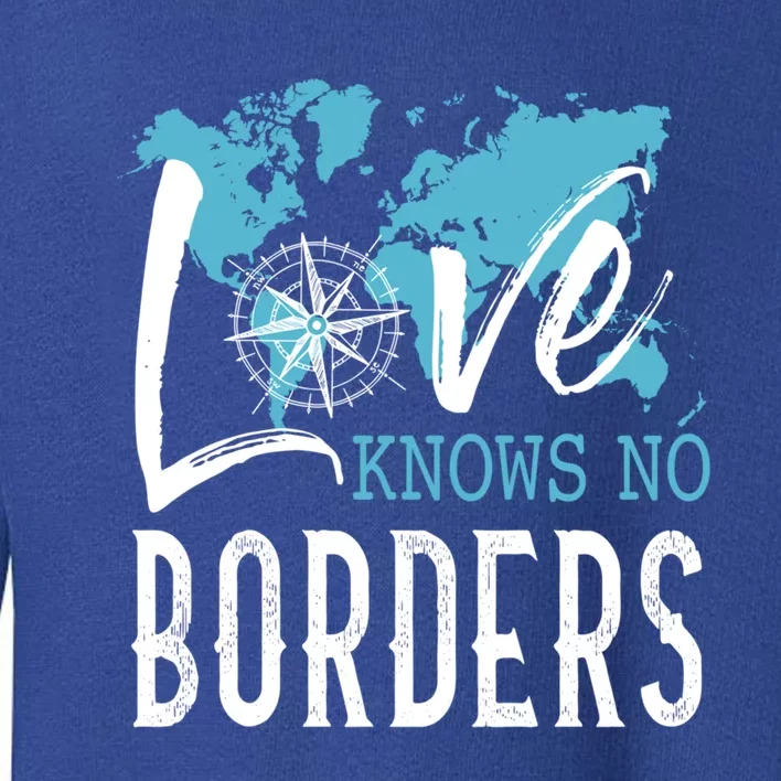 Love Knows No Borders World Gift Toddler Sweatshirt