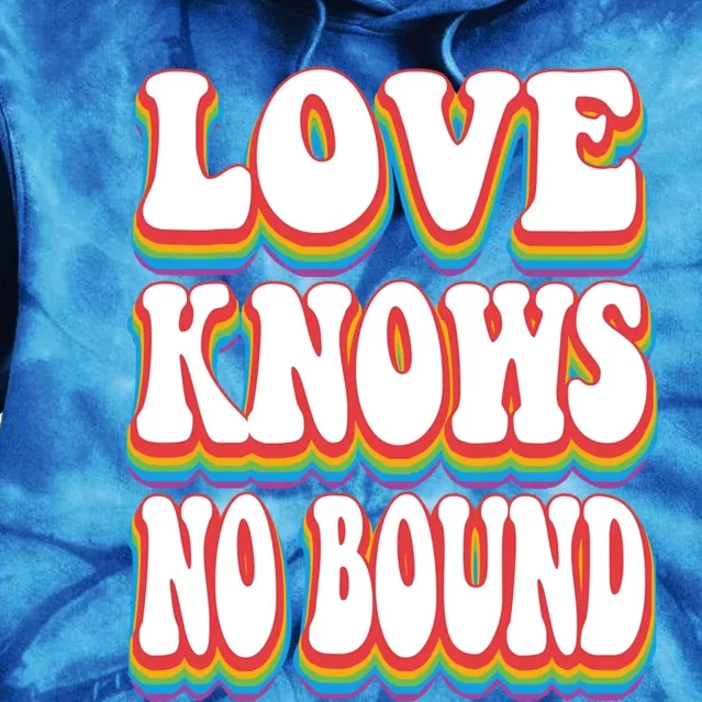 Love Knows No Bound Pride Rainbow Lgbtq Gift Tie Dye Hoodie