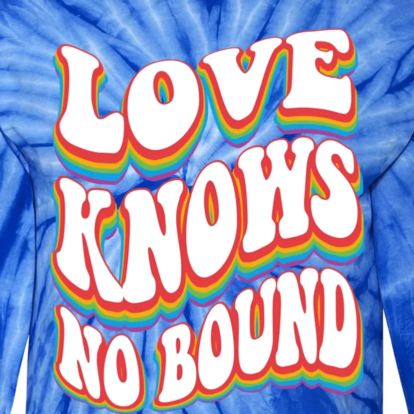 Love Knows No Bound W Pride Rainbow Lgbtq+ Gift Tie-Dye Long Sleeve Shirt