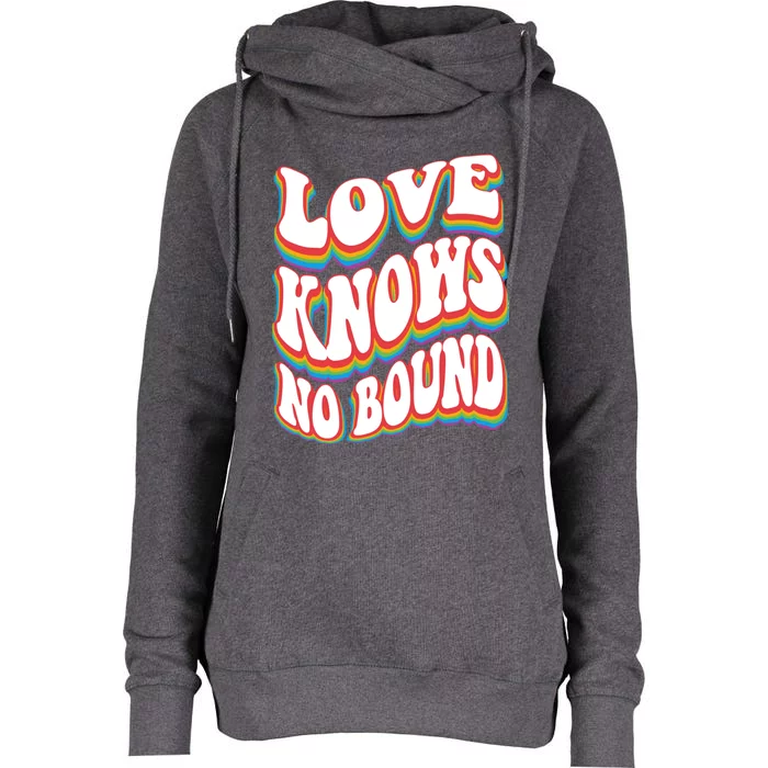 Love Knows No Bound W Pride Rainbow Lgbtq+ Gift Womens Funnel Neck Pullover Hood