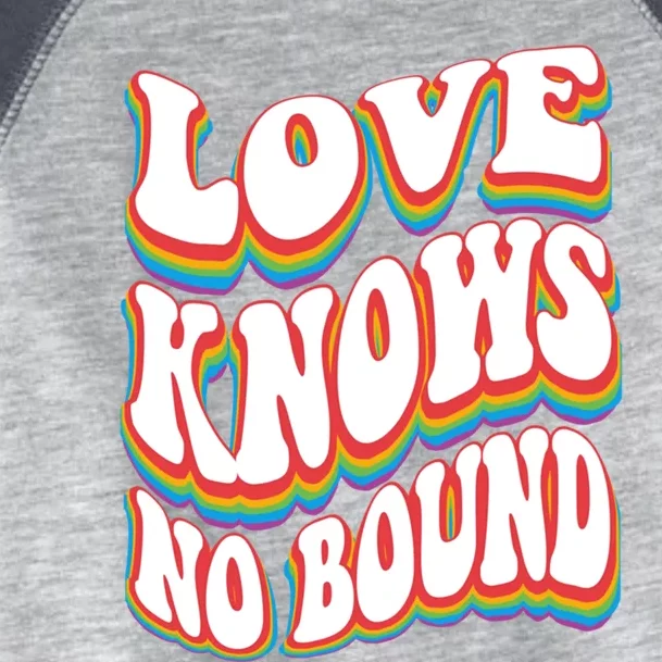 Love Knows No Bound W Pride Rainbow Lgbtq+ Gift Toddler Fine Jersey T-Shirt