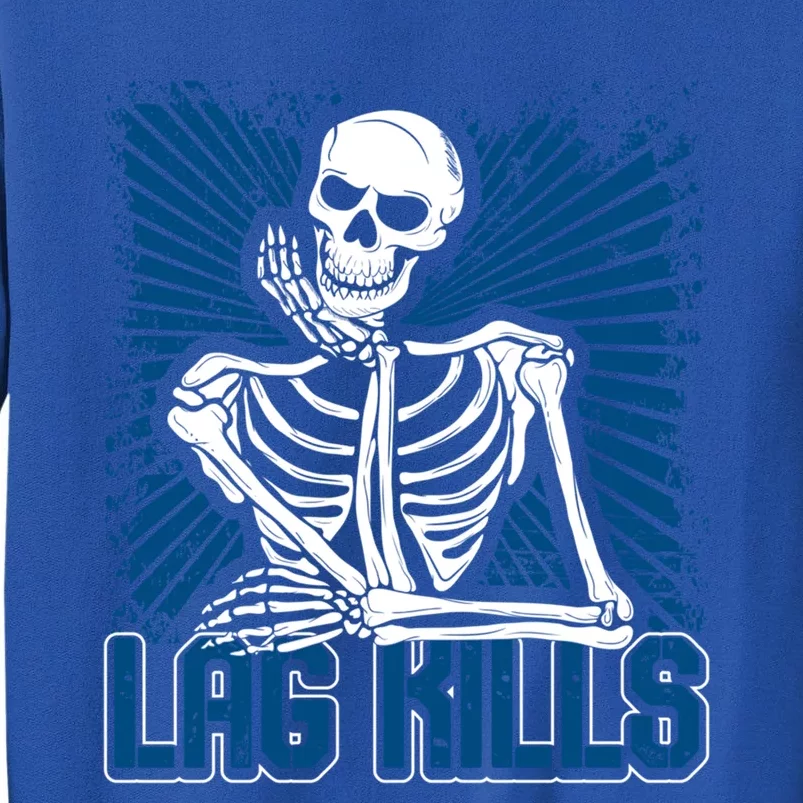 Lag Kills Skeleton Gamer Video Games Blue Funny Gift Tall Sweatshirt