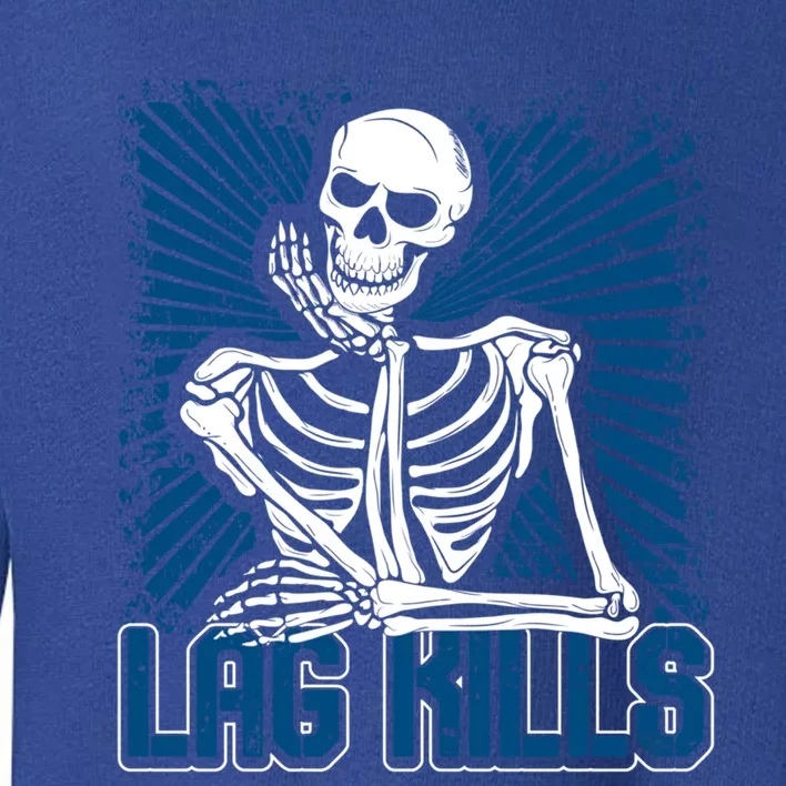 Lag Kills Skeleton Gamer Video Games Blue Funny Gift Toddler Sweatshirt