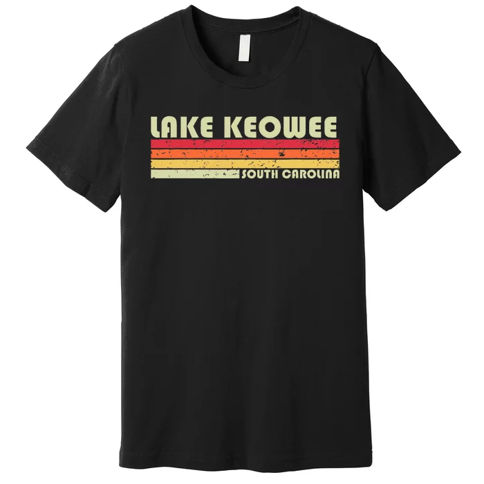 Lake Keowee South Carolina Funny Fishing Camping Summer Gift Premium T-Shirt