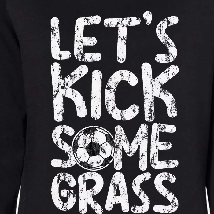 LetS Kick Some Grass Womens California Wash Sweatshirt