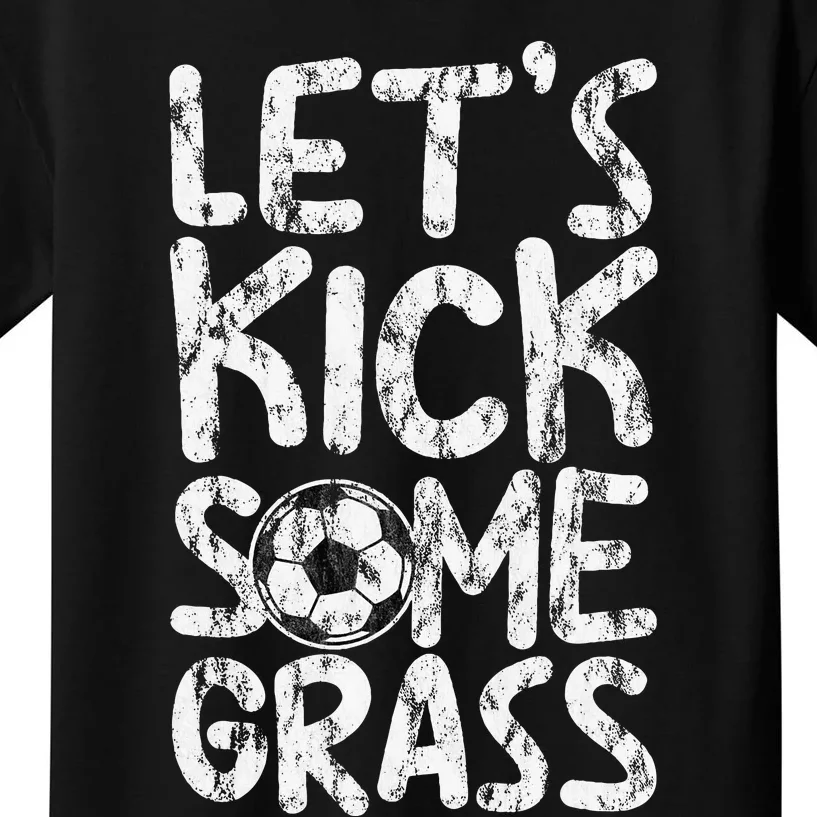 LetS Kick Some Grass Kids T-Shirt