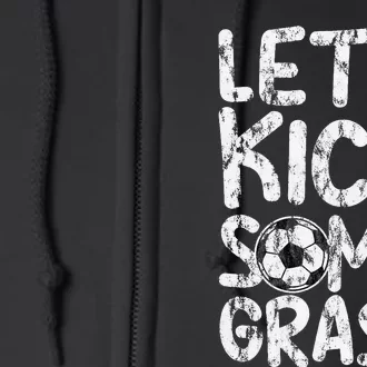 LetS Kick Some Grass Full Zip Hoodie