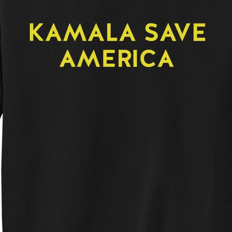 Limited Kamala Save America Tall Sweatshirt